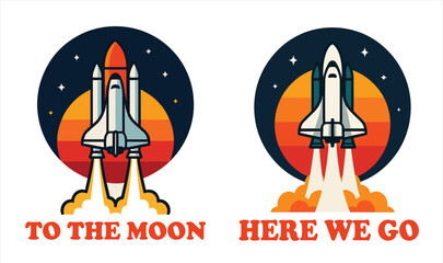 Retro Rocket Launch Vector Illustration with "TO THE MOON" and "HERE WE GO"  lettering Space Shuttle Design for T-Shirts, Stickers & Posters