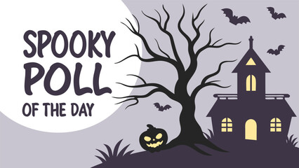 Spooky poll of the day halloween graphic featuring a haunted house a bare tree a jack o lantern and flying bats on a purple background
