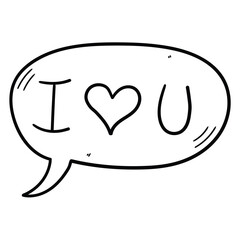 Hand drawn doodle speech bubble with the inscription I love you on white background.