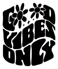 GOOD VIBES ONLY Groovy SVG, Bundle, hippie svg, aesthetic svg, inspirational svg, motivational svg, trendy svg, retro svg, svg files wavy text