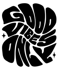 GOOD VIBES ONLY Groovy SVG, Bundle, hippie svg, aesthetic svg, inspirational svg, motivational svg, trendy svg, retro svg, svg files wavy text