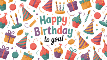 festive birthday illustration with colorful hats, cupcakes, balloons, presents, and “happy birthday to you” text on vibrant confetti background