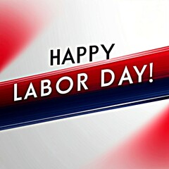 Bold Happy Labor Day greeting with red and blue stripes on white background. 