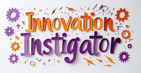 Purple text reads Innovation Instigator. Gears, stars surround words. Bright, colorful design promotes creativity, ideas.