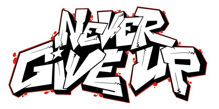 never give up illustration, never give up letter with unique simple graffiti pattern