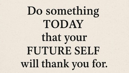 Motivational quote inspiring future action.