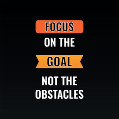 Fototapeta premium Focus on the Goal Not the Obstacles Motivational Quote Poster Design
