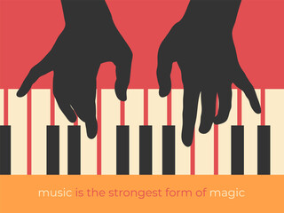 Vector music poster design with silhouette of human hands playing the piano and inspirational quote Music is the strongest form of magic © Mariia
