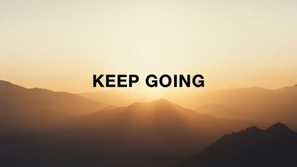 Inspiring mountain sunrise with motivational keep going message