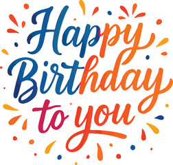 Vector art of happy birthday to you with colorful confetti and gradient text