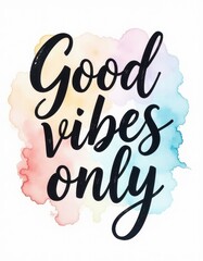 Fototapeta premium “Good vibes only” brush lettering with watercolor background 