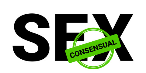 Consensual sex and sexual consent - wanted and deliberate sexual activity based on mutual agreement, approval and confirmation. Text and stamp as metaphor of certification. Vector illustration.