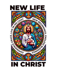Illumination of Faith: An inspired stained-glass illustration radiates the message of New Life in Christ featuring a symbolic rendering of a central figure.