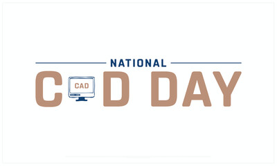 National Computer Aided Design Day on white background, Typographic Design of National Computer Aided Design Day, Vector Design of National Computer Aided Design Day, National CAD Day