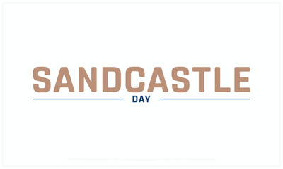 Sandcastle Day design on white background, Typographic Design of Sandcastle Day, Vector Design of Sandcastle Day, Sandcastle Day