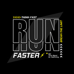 Run Faster. Think Fast. Motivational Typography T-Shirt Design