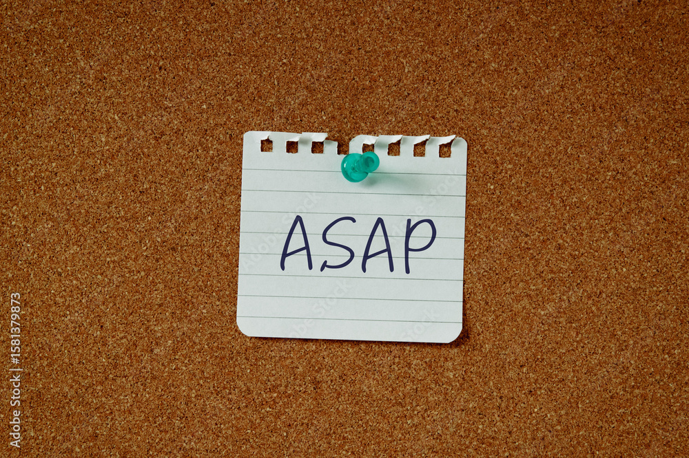 Poster there is a piece of paper with the word asap. it is an abbreviation for as soon as possible as eye-c
