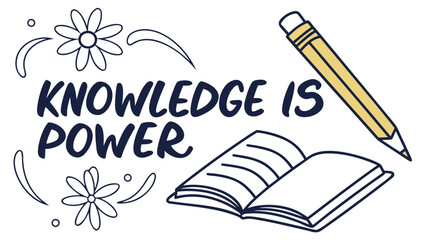 Inspiring handwritten phrase knowledge is power with a pencil and open book surrounded by decorative flowers and swirls