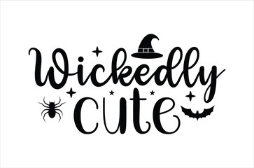 Wickedly cute svg,Retro halloween svg, Happy halloween vector  illustration, pumpkin, witch, spooky, ghost Typograph  t shirt design, funny halloween t-shirt quotes Bundle, Cut File Cricut, Silhouette