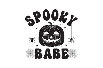Spooky babe svg, Retro halloween svg, Happy halloween vector  illustration, pumpkin, witch, spooky, ghost Typograph  t shirt design, funny halloween t-shirt quotes Bundle, Cut File Cricut, Silhouette