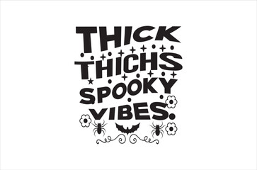 Thick thichs svg, Retro halloween svg, Happy halloween vector  illustration, pumpkin, witch, spooky, ghost Typograph  t shirt design, funny halloween t-shirt quotes Bundle, Cut File Cricut, Silhouette