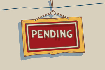 Hand Drawn Pending Sign Hanging on Wall Illustration Depicting a State of Waiting or Uncertainty Suitable for Real Estate or Project Management Contexts