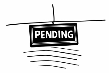 Hand Drawn Pending Sign Hanging with Simple Lines Illustrating Delay Waiting or Incomplete Status Black and White Minimalist Style Vector Illustration