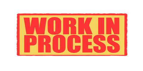 Bold Red Work In Process Sign on Yellow Background Indicating Ongoing Project or Task Imperfect Border Isolated on White Vector Illustration Graphic Design