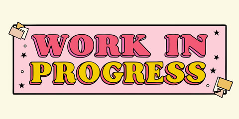 Retro Work in Progress Sign with Pink and Yellow Letters Stars and Paper Notes on a Light Pink Background for Website or Social Media