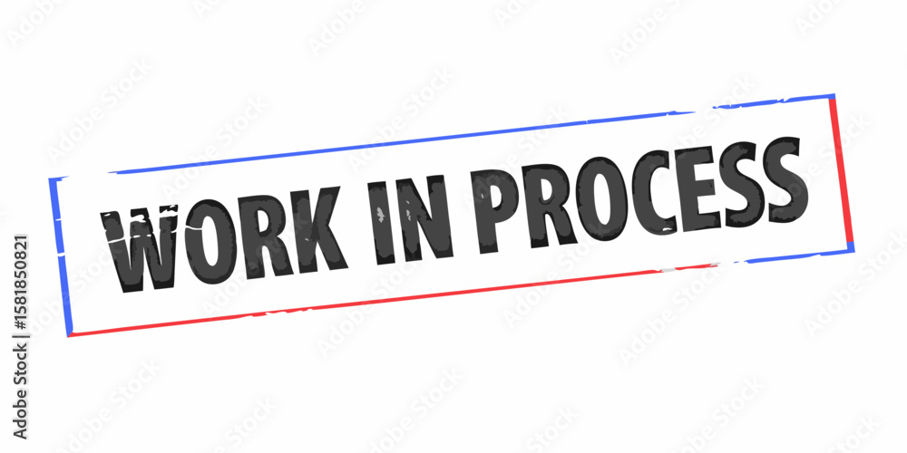 Poster work in progress stamp with blue and red border indicating a task is ongoing under development or no