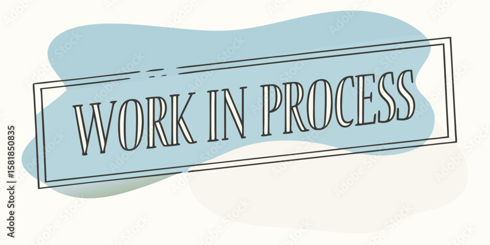 Poster stylized work in progress text illustration with a rectangular border and a light blue abstract shap
