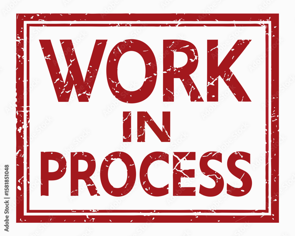 Poster distressed red ink stamp with the words work in process indicating an ongoing project or task isolat