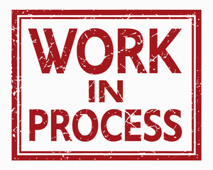Distressed Red Ink Stamp with the Words Work in Process Indicating an Ongoing Project or Task Isolated on a White Background for Versatile Use