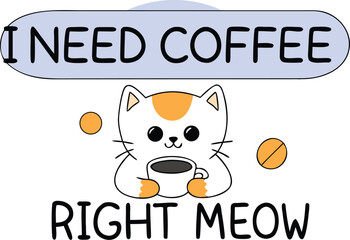 Playful feline enthusiast needs caffeine right meow coffee cat t shirt graphic