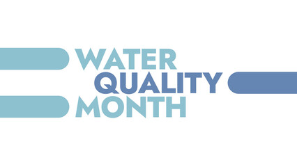 Water Quality Month colorful text typography on white or black background banner illustration great for wishing and celebrating awareness for Water Quality Month 