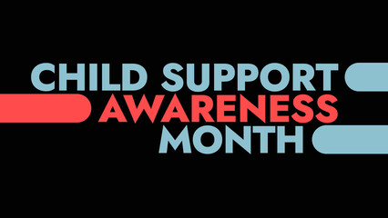 Child Support Awareness Month colorful text typography on white or black background banner illustration great for wishing and celebrating awareness for Child Support Awareness Month