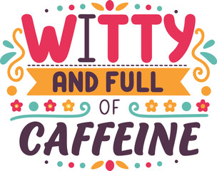 Humorous coffee lover typography t shirt design with witty caffeine themed phrase and bold lettering