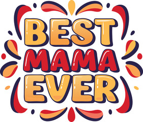 Best mama ever typography t shirt design featuring bold text and classic font styles for apparel