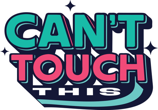 Retro typography t shirt design featuring the iconic catchphrase can t touch this in bold stylized letters