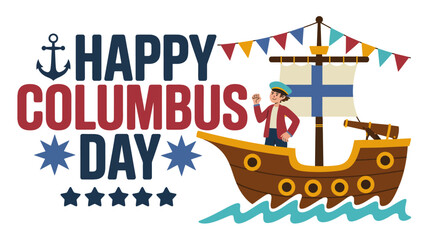 Happy Columbus Day: A vibrant illustration of a sailing ship and the text celebrating Columbus Day. Capturing the spirit of exploration and historical significance.