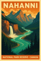 Vintage travel poster showcasing a winding turquoise river carving through forested valleys beneath rugged mountain peaks and a cascading waterfall in Nahanni National Park Reserve Canada