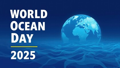 World Ocean Day 2025 with a Globe and Ocean Waves, Blue Background