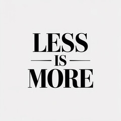 Obraz premium The phrase less is more is displayed in a minimalist style, conveying a message of simplicity and elegant design isolated on transparent background