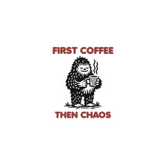 First coffee then chaos