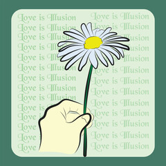 Love is Illusion with Hand Holding Flower