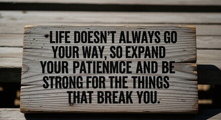 Inspirational Wisdom Patience and Strength in Adversity - Wooden Sign with Encouraging Message