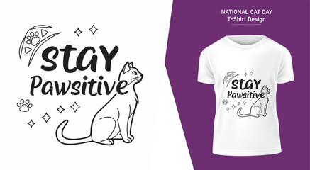 National Cat Day T Shirt Design Featuring a Cat Illustration with the Phrase Stay Pawsitive in Black and
