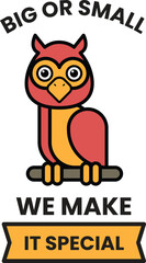 A cartoon owl with the words Big or Small on it