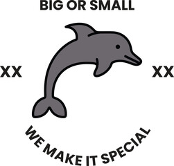 A dolphin with the words big or small written above it
