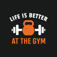 Gym t-shirt design of life is better at the gym typography artwork illustration print ready template